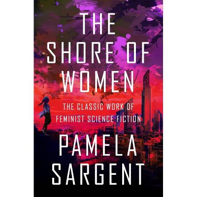 The Shore of Women - by  Pamela Sargent (Paperback)