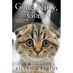 Gone, Kitty, Gone - (Cat Groomer Mystery) by  Eileen Watkins (Paperback)