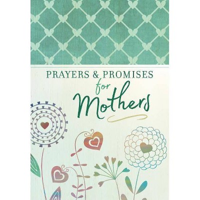 Prayers & Promises for Mothers - by  Broadstreet Publishing Group LLC (Paperback)