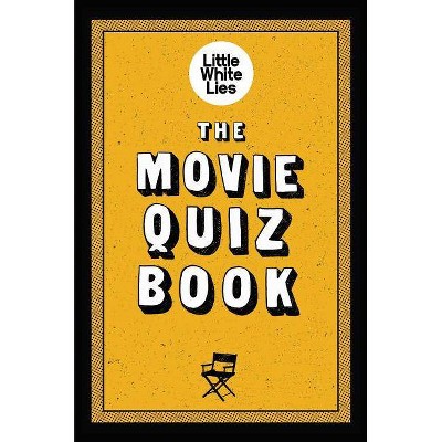 The Movie Quiz Book - by  Little White Lies (Paperback)