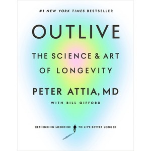 Outlive - by Peter Attia (Hardcover) - 1 of 1