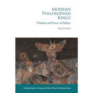 Modern Philosopher Kings - (Edinburgh Studies in Comparative Political Theory and Intellectual History) by Haig Patapan - 1 of 1