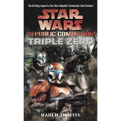 Triple Zero: Star Wars Legends (Republic Commando) - (Star Wars: Republic Commando - Legends) by  Karen Traviss (Paperback)