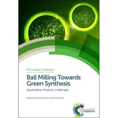 Ball Milling Towards Green Synthesis - (Green Chemistry) by  Brindaban Ranu & Achim Stolle (Hardcover)