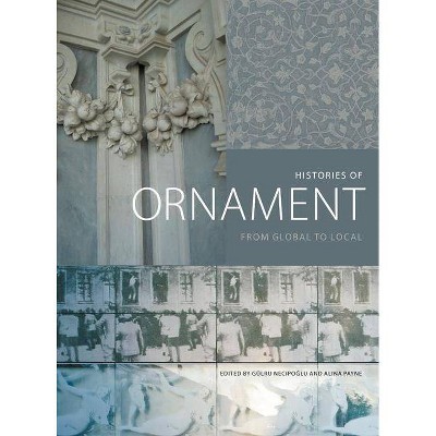 Histories of Ornament - by  Gülru Necipo&#287 & lu & Alina Payne (Hardcover)