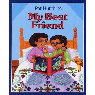 My Best Friend - by  Pat Hutchins (Hardcover)