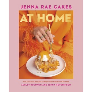 Jenna Rae Cakes at Home - by  Ashley Kosowan & Jenna Hutchinson (Hardcover) - 1 of 1