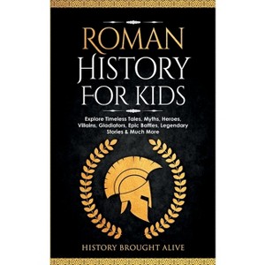 Roman History for Kids - by  History Brought Alive (Paperback) - 1 of 1