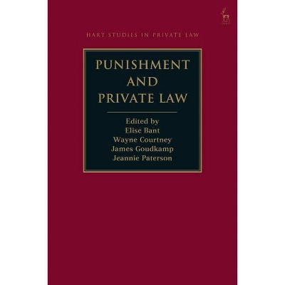 Punishment and Private Law - (Hart Studies in Private Law) by  Elise Bant & Wayne Courtney & James Goudkamp (Hardcover)