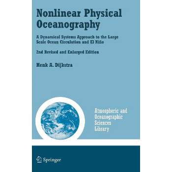 Nonlinear Physical Oceanography - (Atmospheric and Oceanographic Sciences Library) 2nd Edition by  Henk A Dijkstra (Hardcover)