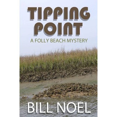 Tipping Point - (Folly Beach Mystery) by  Bill Noel (Paperback)