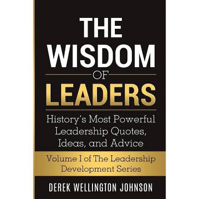 The Wisdom of Leaders - by  Derek Johnson (Paperback)