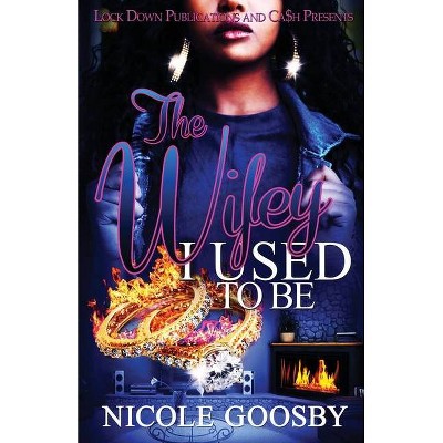 The Wifey I Used to Be - by  Nicole Goosby (Paperback)