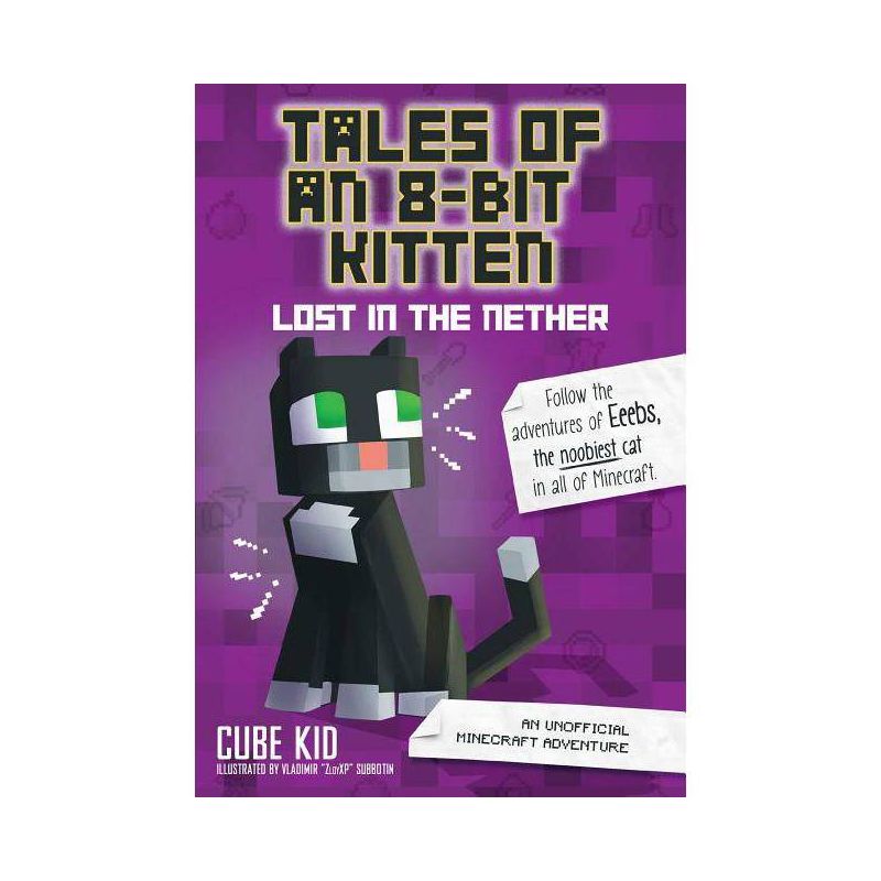 Tales of an 8-Bit Kitten: Lost in the Nether - by  Cube Kid (Paperback), 1 of 2