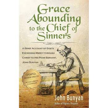 Grace Abounding to the Chief of Sinners - Updated Edition - by  John Bunyan (Paperback)