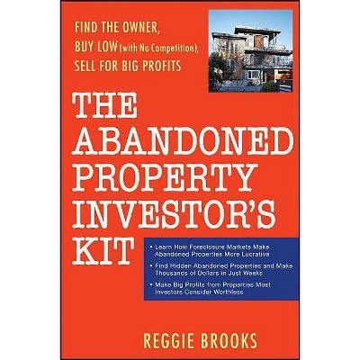 The Abandoned Property Investor's Kit - by  Reggie Brooks (Paperback)