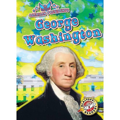 George Washington - (American Presidents) by  Rebecca Pettiford (Paperback)