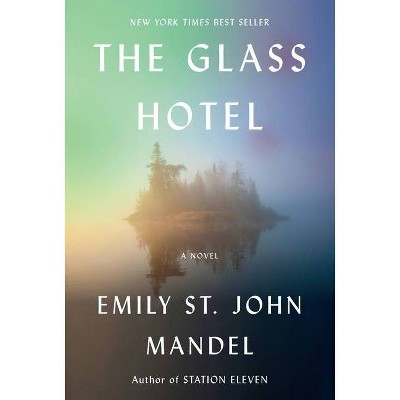 The Glass Hotel - by Emily St John Mandel (Hardcover)