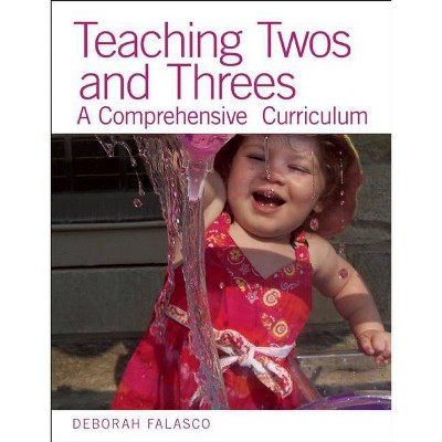 Teaching Twos and Threes - by  Deborah Falasco (Paperback)