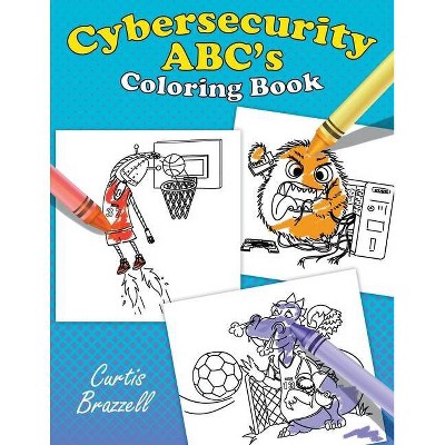 Cybersecurity ABC's Coloring Book - (Cybersecurity Abc's) by  Curtis Brazzell (Paperback)