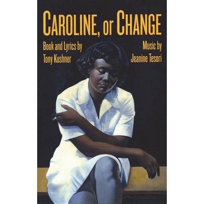 Caroline, or Change - by  Tony Kushner (Paperback)