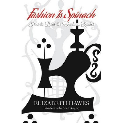 Fashion Is Spinach - by  Elizabeth Hawes (Paperback)