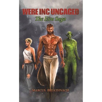 Were Inc Uncaged - by  Marcus Breathnach (Paperback)