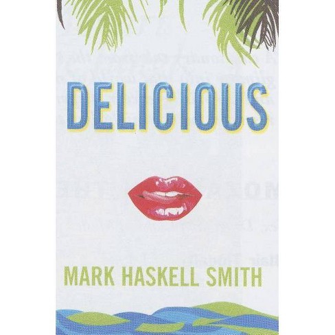 Delicious By Mark Haskell Smith Paperback Target