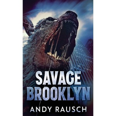 Savage Brooklyn - by  Andy Rausch (Hardcover)