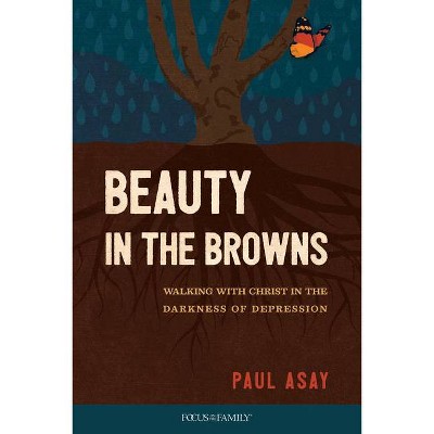 Beauty in the Browns - by  Paul Asay (Paperback)