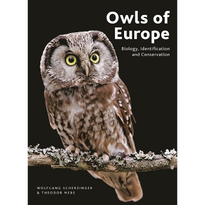 Owls of Europe - by  Wolfgang Scherzinger & Theodor Mebs (Hardcover)