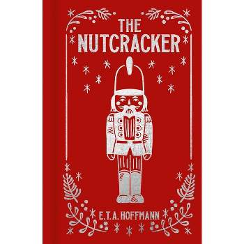 The Nutcracker - (Arcturus Ornate Classics) by  E T a Hoffmann (Hardcover)