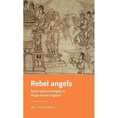 Rebel Angels - (Manchester Medieval Literature and Culture) by  Jill Fitzgerald (Paperback)