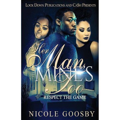 Her Man, Mine's Too - by  Nicole Goosby (Paperback)