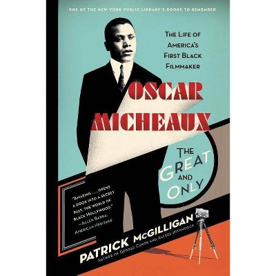 Oscar Micheaux: The Great and Only - by  Patrick McGilligan (Paperback)