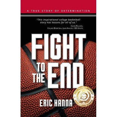 Fight to the End - by  Eric Hanna (Paperback)