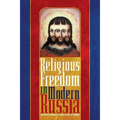 Religious Freedom in Modern Russia - (Russian and East European Studies) by  Randall Poole & Paul Werth (Hardcover)