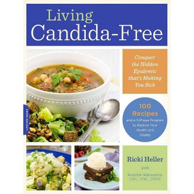 Living Candida-Free - by  Ricki Heller & Andrea Nakayama (Paperback)