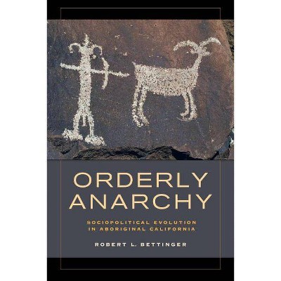 Orderly Anarchy, 8 - (Origins of Human Behavior and Culture) by  Robert L Bettinger (Hardcover)