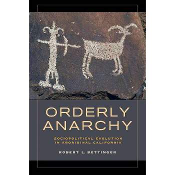 Orderly Anarchy - (Origins of Human Behavior and Culture) by  Robert L Bettinger (Hardcover)