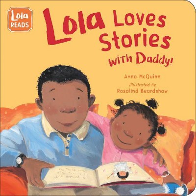 Lola Loves Stories with Daddy - (Lola Reads) by  Anna McQuinn (Board Book)