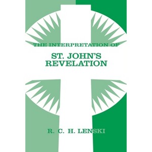 Interpretation of St. John's Revelation - (Lenski's Commentary on the New Testament) by  Richard C H Lenski (Paperback) - 1 of 1