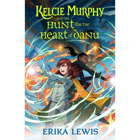 Kelcie Murphy and the Hunt for the Heart of Danu - (Academy for the Unbreakable Arts) by Erika Lewis - image 1 of 1