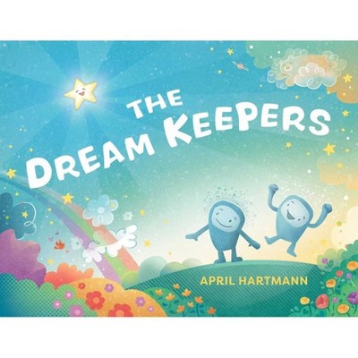 The Dream Keepers - by  April Hartmann (Hardcover)