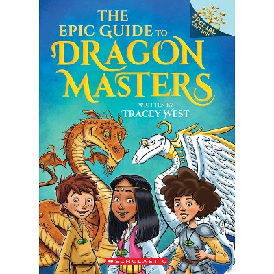 The Epic Guide to Dragon Masters: A Branches Special Edition (Dragon  Masters) - by Tracey West (Paperback)