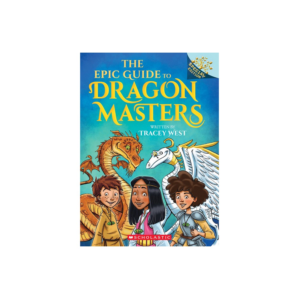 The Epic Guide to Dragon Masters: A Branches Special Edition (Dragon Masters