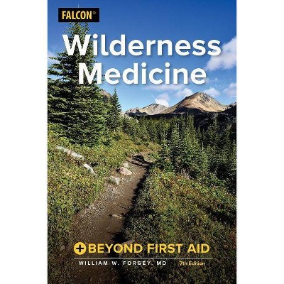 Wilderness Medicine - 7th Edition by  William W Forgey (Paperback)