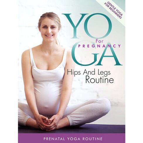 Yoga For Pregnancy Hips And Legs Routine dvd Target