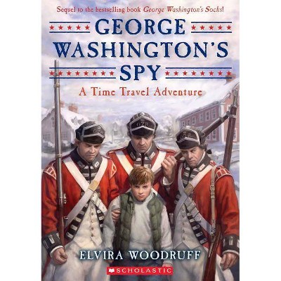 George Washington's Spy - (Time Travel Adventures) by  Elvira Woodruff (Paperback)