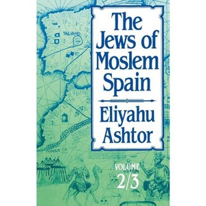 The Jews of Moslem Spain - by  Eliyahu Ashtor (Paperback) - 1 of 1